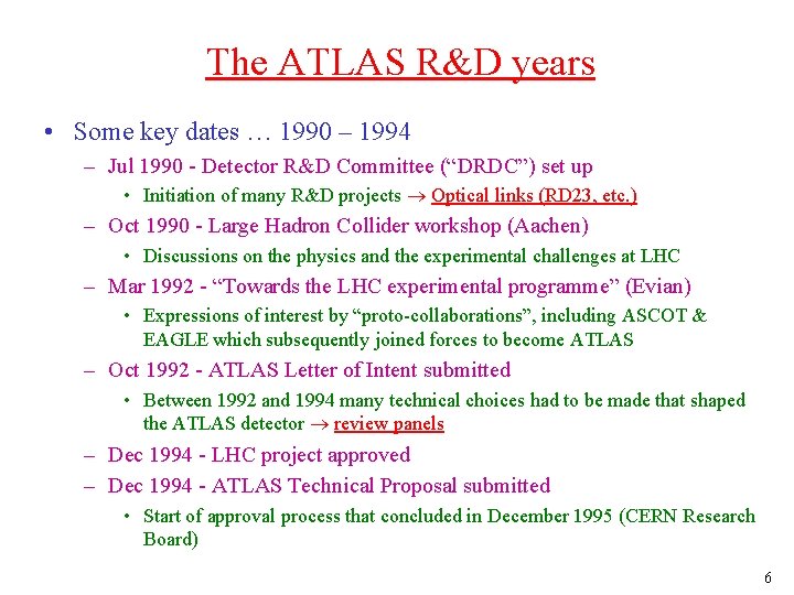 The ATLAS R&D years • Some key dates … 1990 – 1994 – Jul