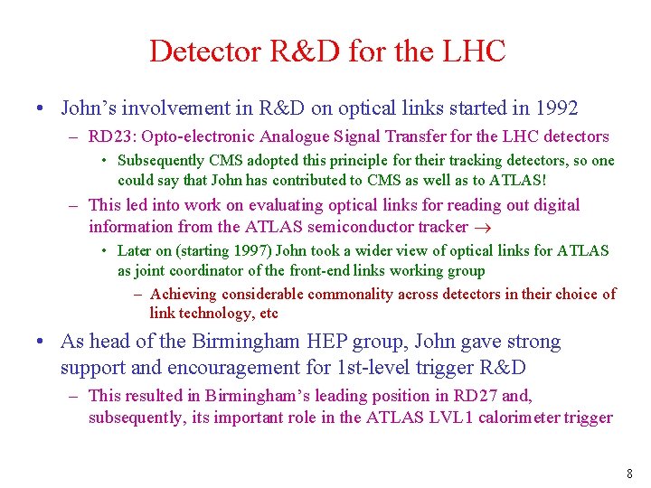 Detector R&D for the LHC • John’s involvement in R&D on optical links started