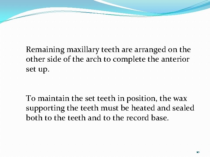 Remaining maxillary teeth are arranged on the other side of the arch to complete