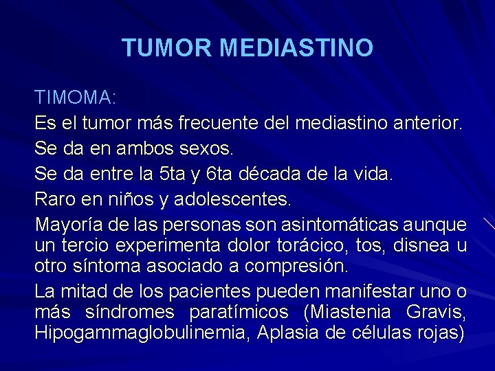 TUMOR MEDIASTINO TIMOMA: Es el tumor más frecuente del mediastino anterior. Se da en
