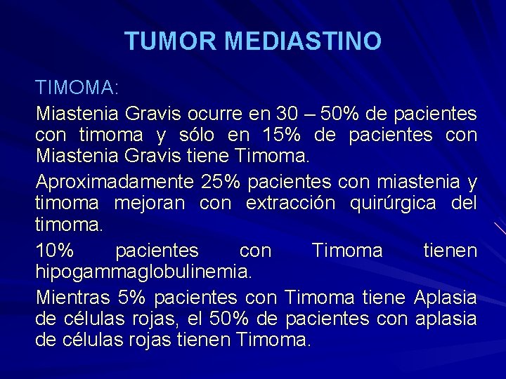 TUMOR MEDIASTINO TIMOMA: Miastenia Gravis ocurre en 30 – 50% de pacientes con timoma