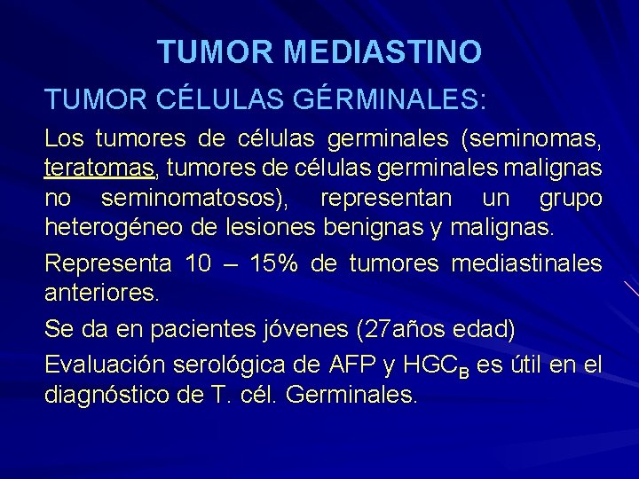TUMOR MEDIASTINO TUMOR CÉLULAS GÉRMINALES: Los tumores de células germinales (seminomas, teratomas, tumores de