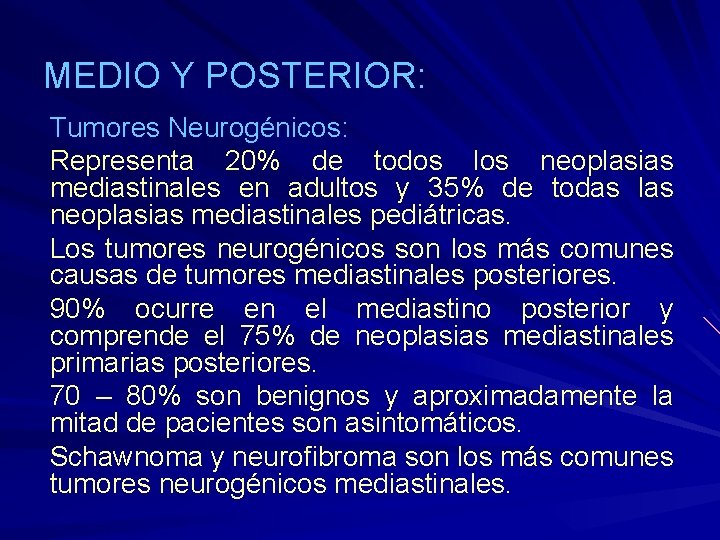 MEDIO Y POSTERIOR: Tumores Neurogénicos: Representa 20% de todos los neoplasias mediastinales en adultos