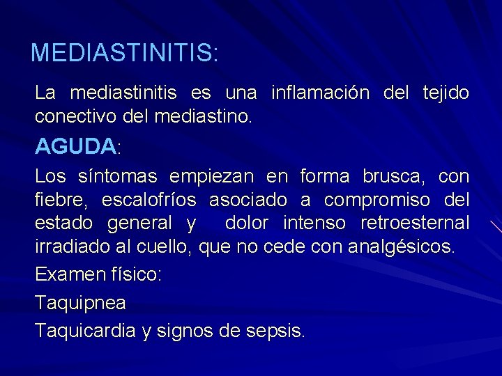 MEDIASTINITIS: La mediastinitis es una inflamación del tejido conectivo del mediastino. AGUDA: Los síntomas