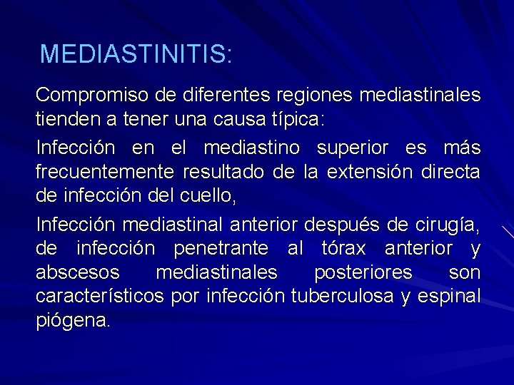 MEDIASTINITIS: Compromiso de diferentes regiones mediastinales tienden a tener una causa típica: Infección en