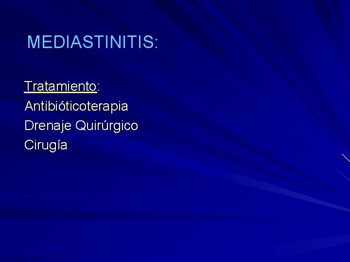 MEDIASTINITIS: Tratamiento: Antibióticoterapia Drenaje Quirúrgico Cirugía 