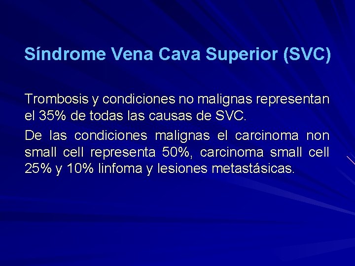 Síndrome Vena Cava Superior (SVC) Trombosis y condiciones no malignas representan el 35% de