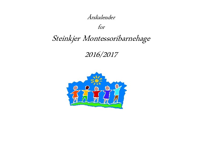 Årskalender for Steinkjer Montessoribarnehage 2016/2017 