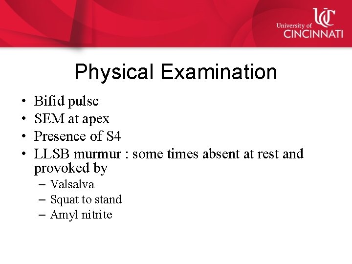 Physical Examination • • Bifid pulse SEM at apex Presence of S 4 LLSB