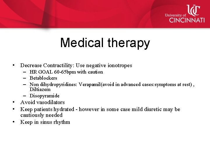 Medical therapy • Decrease Contractility: Use negative ionotropes – HR GOAL 60 -65 bpm