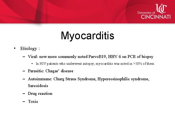 Myocarditis • Etiology : – Viral: now more commonly noted Parvo. B 19, HHV