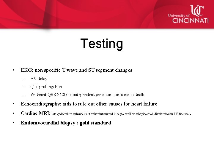 Testing • EKG: non specific T wave and ST segment changes – AV delay