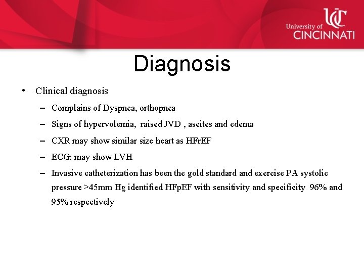 Diagnosis • Clinical diagnosis – Complains of Dyspnea, orthopnea – Signs of hypervolemia, raised