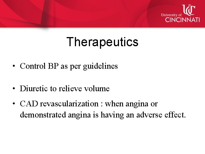 Therapeutics • Control BP as per guidelines • Diuretic to relieve volume • CAD