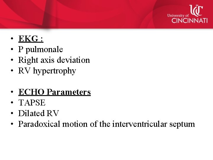  • • EKG : P pulmonale Right axis deviation RV hypertrophy • •