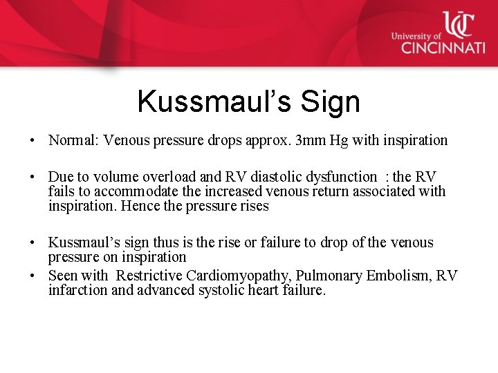 Kussmaul’s Sign • Normal: Venous pressure drops approx. 3 mm Hg with inspiration •