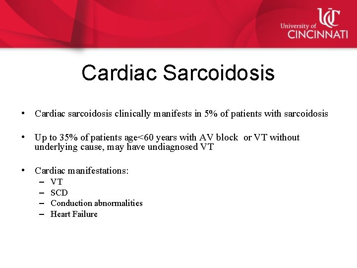 Cardiac Sarcoidosis • Cardiac sarcoidosis clinically manifests in 5% of patients with sarcoidosis •