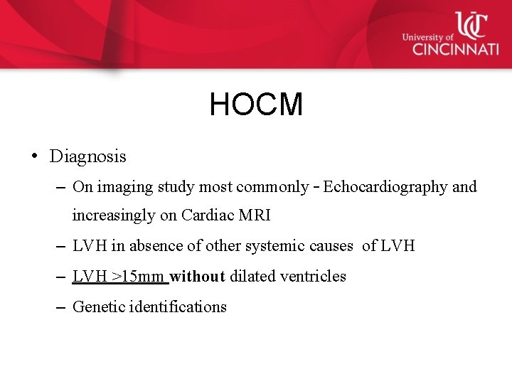 HOCM • Diagnosis – On imaging study most commonly – Echocardiography and increasingly on