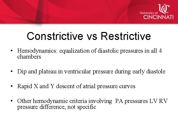 Constrictive vs Restrictive • Hemodynamics: equalization of diastolic pressures in all 4 chambers •