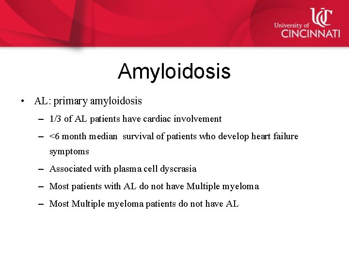 Amyloidosis • AL: primary amyloidosis – 1/3 of AL patients have cardiac involvement –