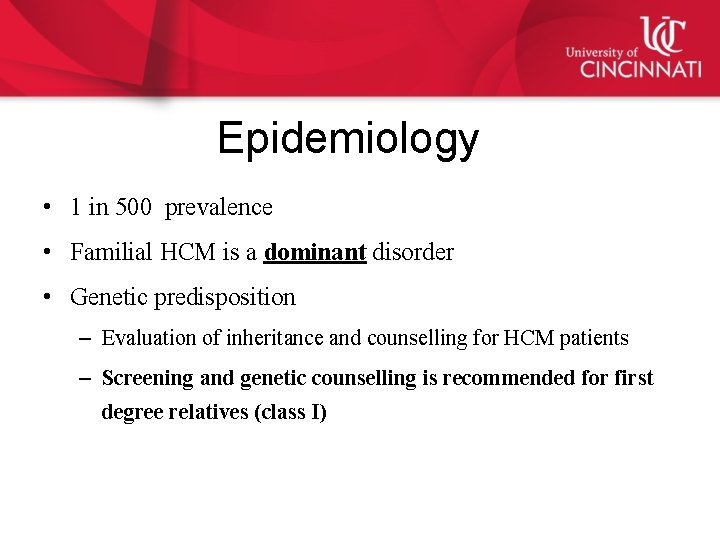 Epidemiology • 1 in 500 prevalence • Familial HCM is a dominant disorder •