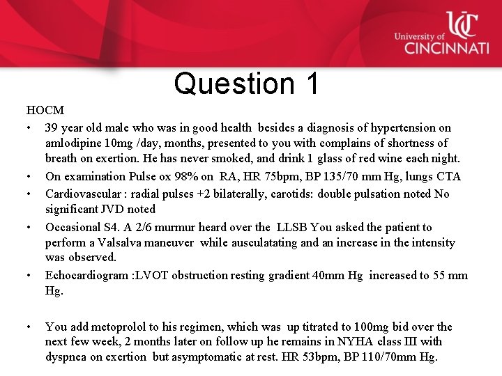 Question 1 HOCM • 39 year old male who was in good health besides