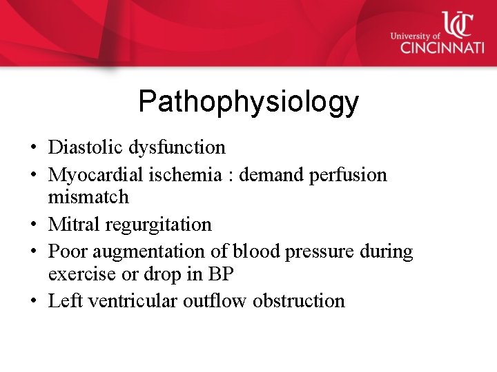 Pathophysiology • Diastolic dysfunction • Myocardial ischemia : demand perfusion mismatch • Mitral regurgitation