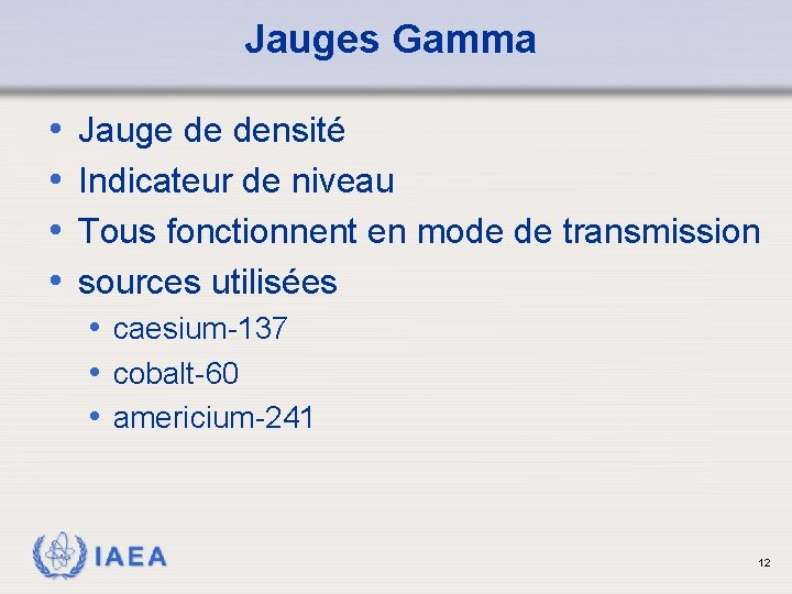 Jauges Gamma • • Jauge de densité Indicateur de niveau Tous fonctionnent en mode