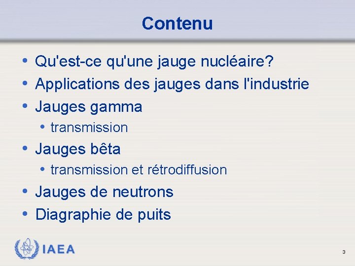 Contenu • Qu'est-ce qu'une jauge nucléaire? • Applications des jauges dans l'industrie • Jauges