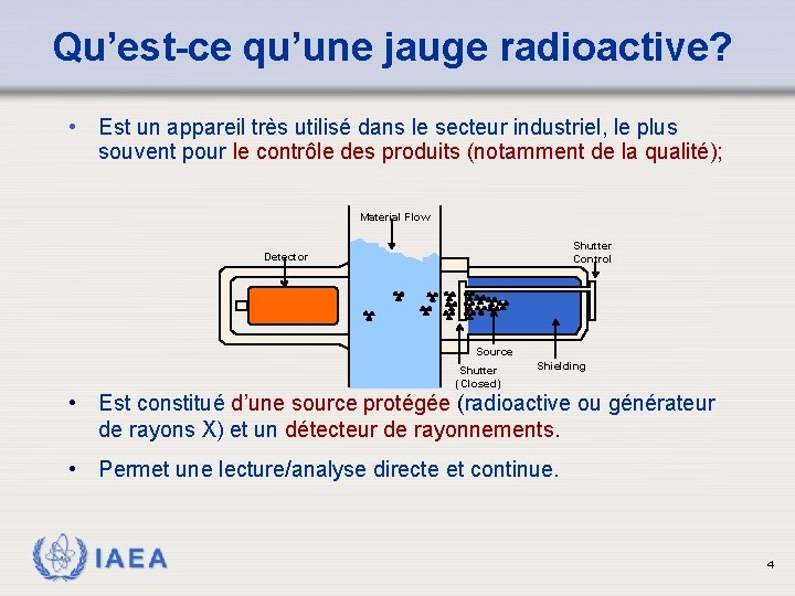 Qu’est-ce qu’une jauge radioactive? • Est un appareil très utilisé dans le secteur industriel,