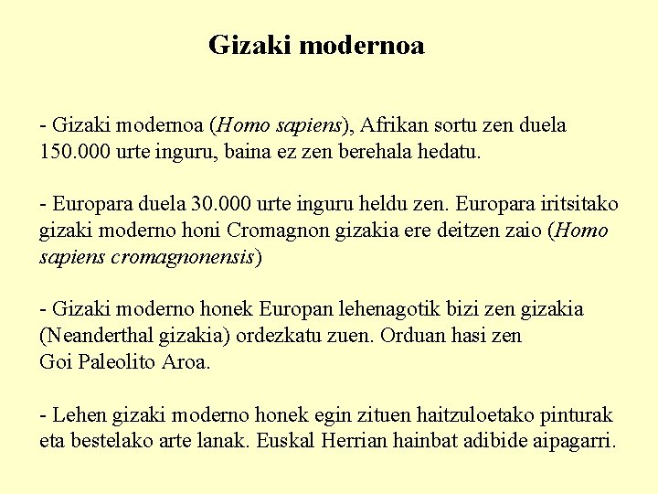 Gizaki modernoa - Gizaki modernoa (Homo sapiens), Afrikan sortu zen duela 150. 000 urte