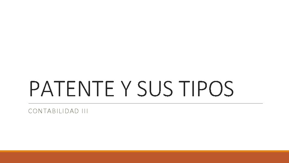 PATENTE Y SUS TIPOS CONTABILIDAD III 