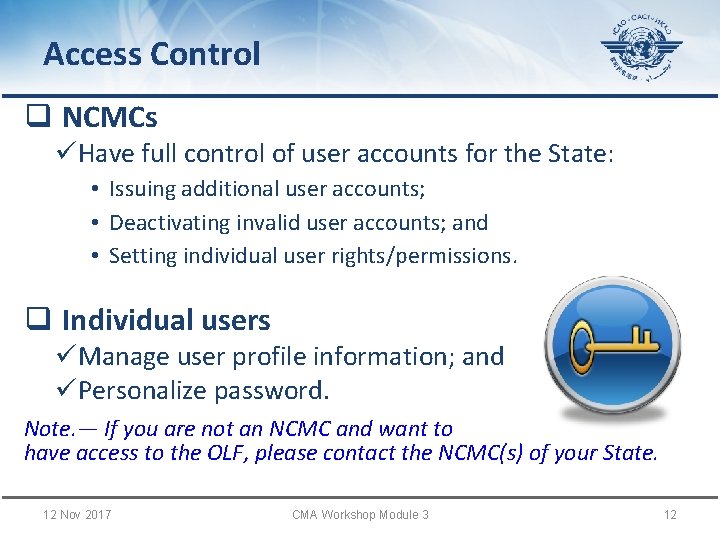 Access Control q NCMCs üHave full control of user accounts for the State: •