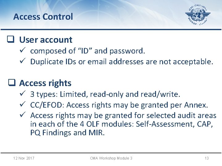 Access Control q User account ü composed of “ID” and password. ü Duplicate IDs