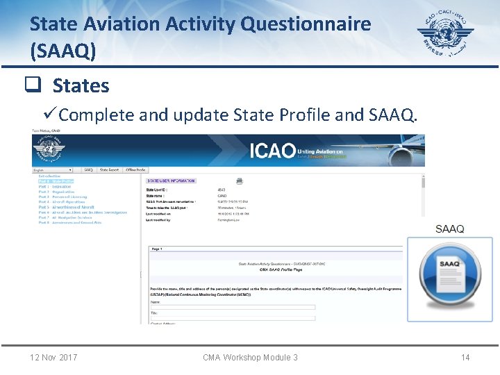 State Aviation Activity Questionnaire (SAAQ) q States üComplete and update State Profile and SAAQ.