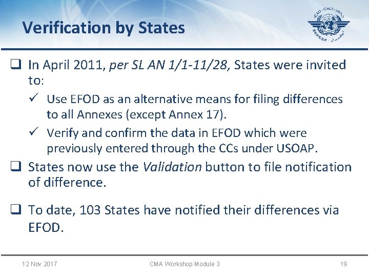 Verification by States q In April 2011, per SL AN 1/1 -11/28, States were
