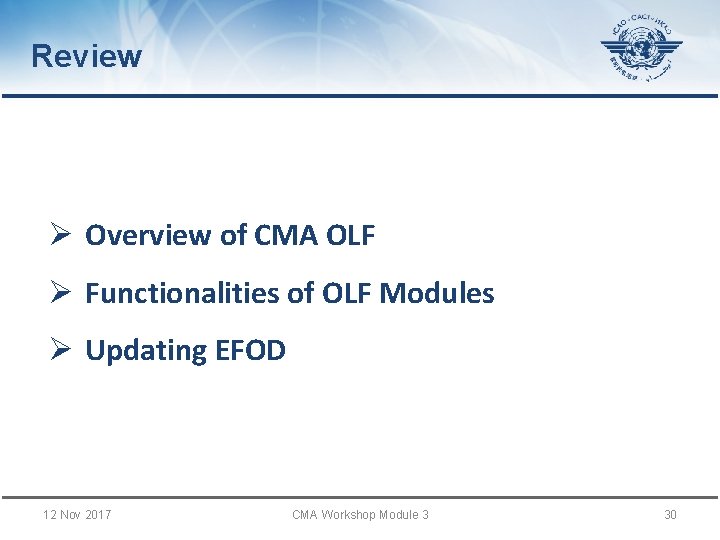 Review Ø Overview of CMA OLF Ø Functionalities of OLF Modules Ø Updating EFOD