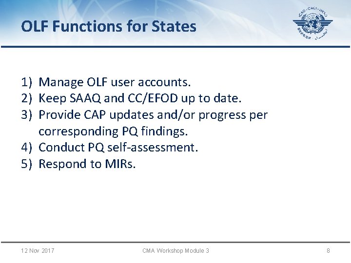 OLF Functions for States 1) Manage OLF user accounts. 2) Keep SAAQ and CC/EFOD