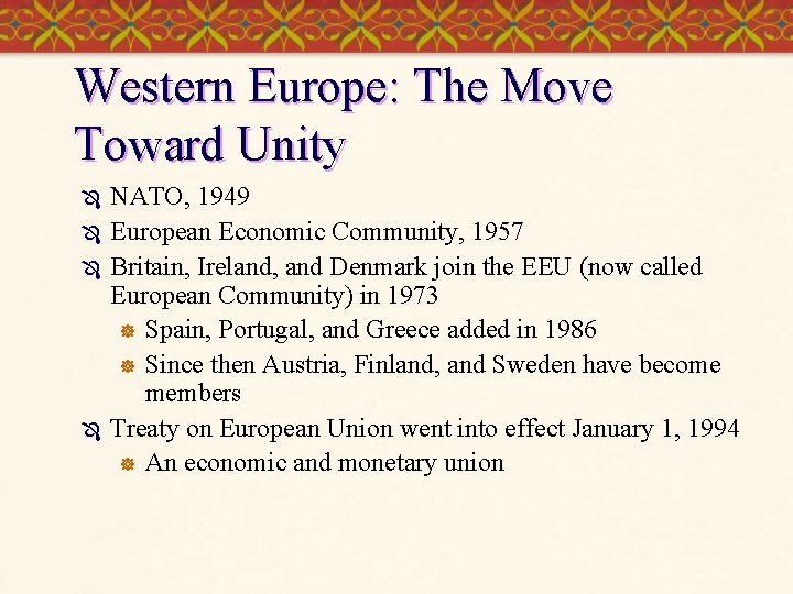 Western Europe: The Move Toward Unity Ô Ô NATO, 1949 European Economic Community, 1957