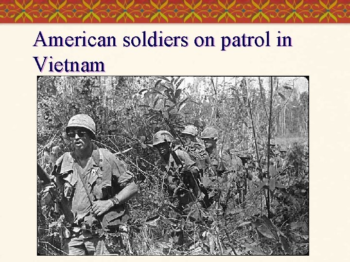 American soldiers on patrol in Vietnam 
