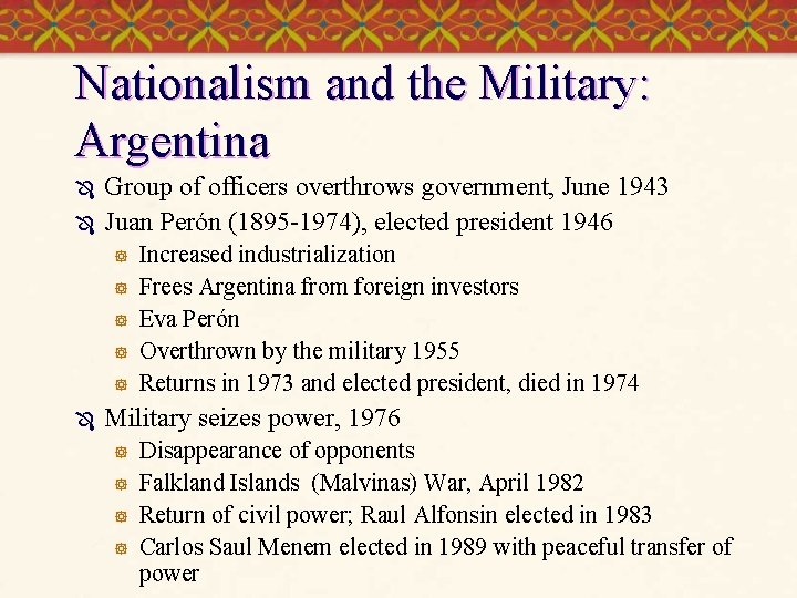 Nationalism and the Military: Argentina Ô Ô Group of officers overthrows government, June 1943