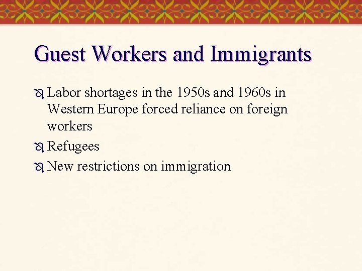Guest Workers and Immigrants Ô Labor shortages in the 1950 s and 1960 s
