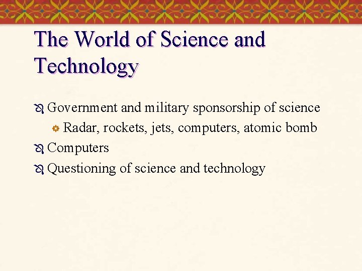 The World of Science and Technology Ô Government and military sponsorship of science ]