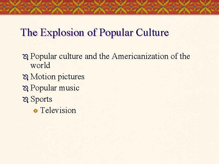 The Explosion of Popular Culture Ô Popular culture and the Americanization of the world