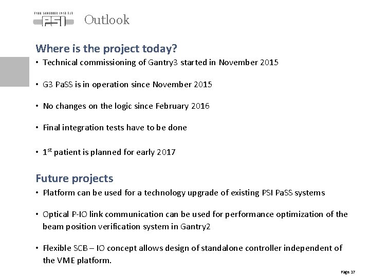 Outlook Where is the project today? • Technical commissioning of Gantry 3 started in