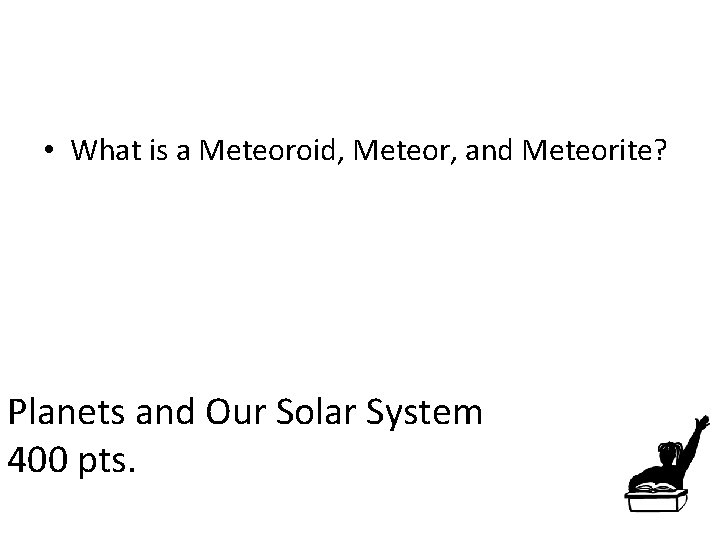  • What is a Meteoroid, Meteor, and Meteorite? Planets and Our Solar System