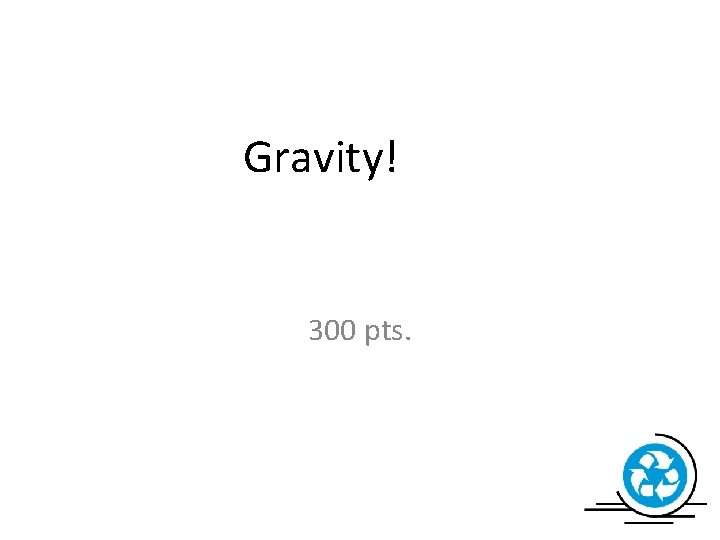 Gravity! 300 pts. 