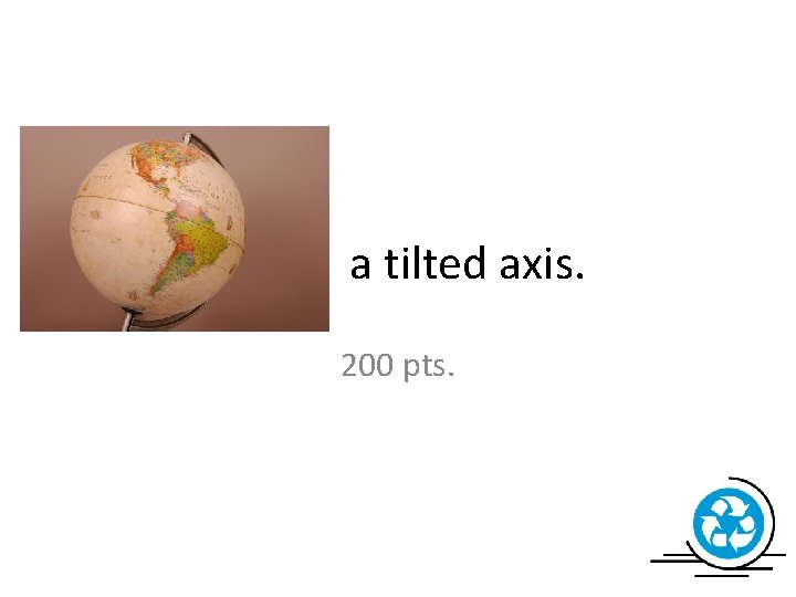 a tilted axis. 200 pts. 