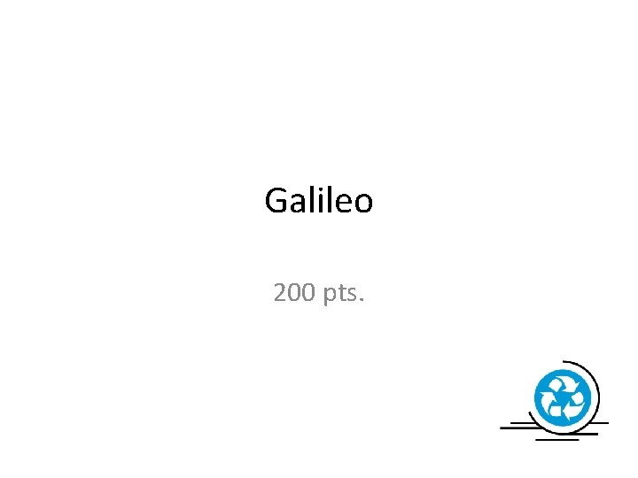 Galileo 200 pts. 
