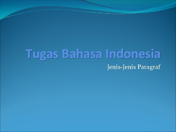 Tugas Bahasa Indonesia Jenis-Jenis Paragraf 
